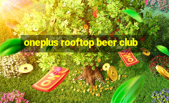 oneplus rooftop beer club