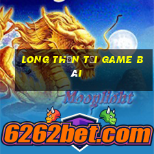 Long Thần Tải Game Bài