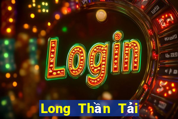 Long Thần Tải Game Bài