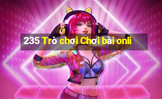 235 Trò chơi Chơi bài onli