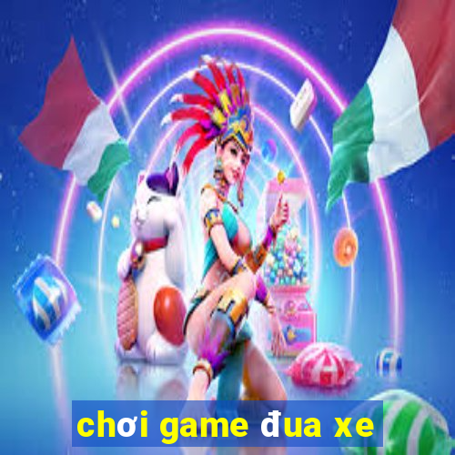 chơi game đua xe