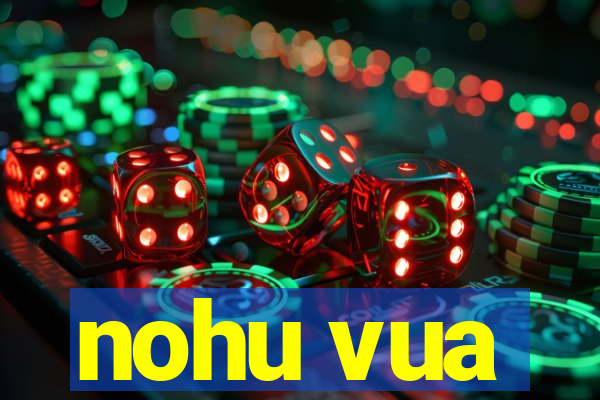 nohu vua