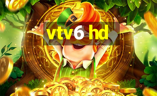 vtv6 hd