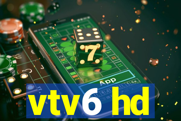 vtv6 hd