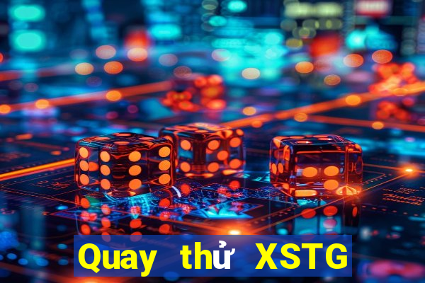 Quay thử XSTG ngày 22