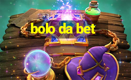 bolo da bet