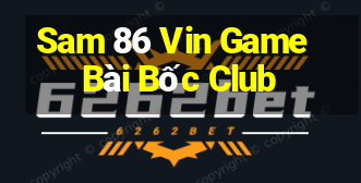 Sam 86 Vin Game Bài Bốc Club