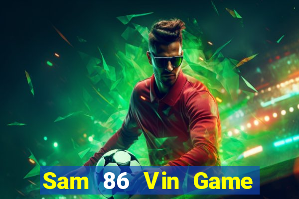 Sam 86 Vin Game Bài Bốc Club