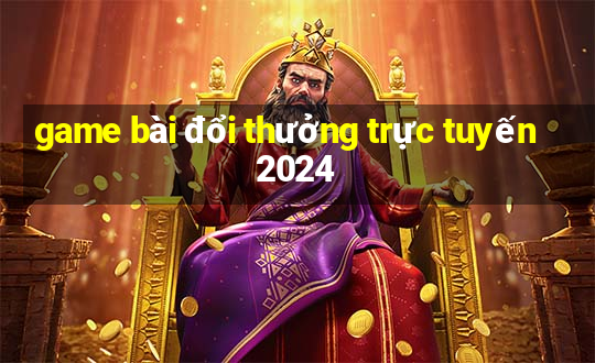 game bài đổi thưởng trực tuyến 2024