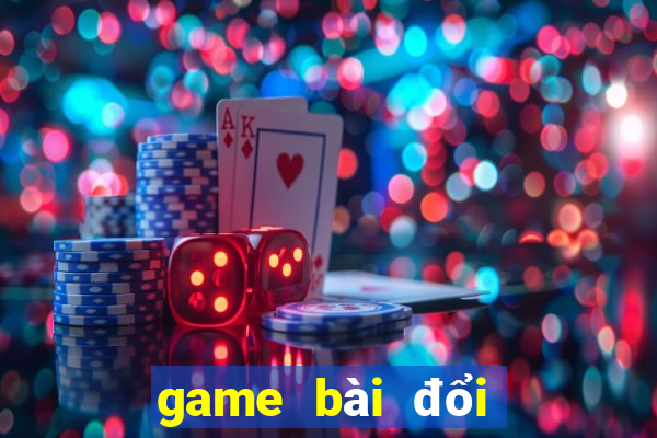 game bài đổi thưởng trực tuyến 2024