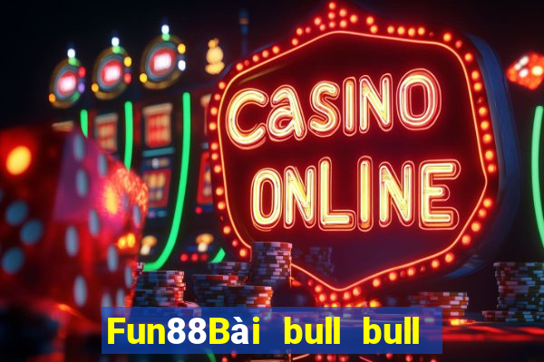 Fun88Bài bull bull ngưu đầy đủ