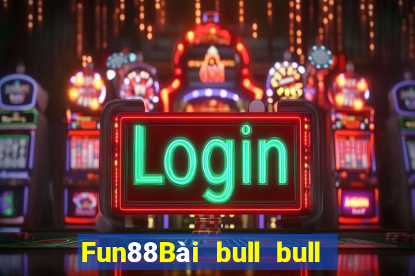 Fun88Bài bull bull ngưu đầy đủ