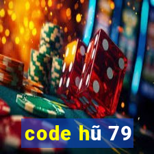 code hũ 79