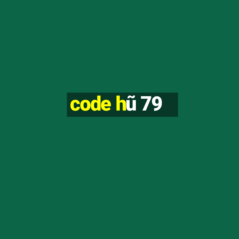 code hũ 79