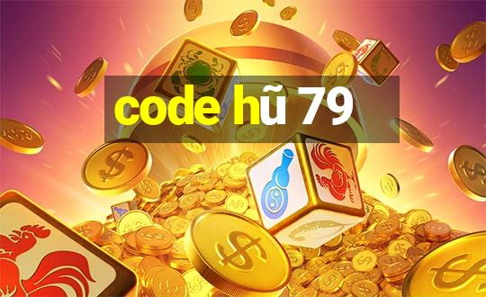 code hũ 79