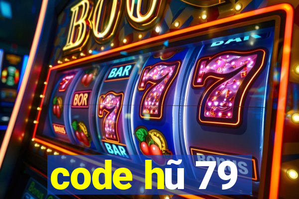 code hũ 79