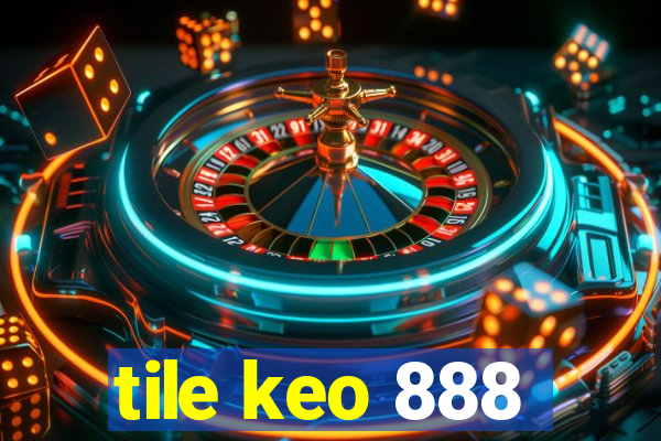 tile keo 888