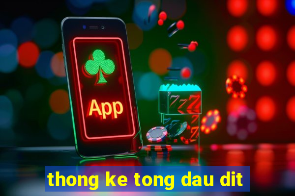 thong ke tong dau dit