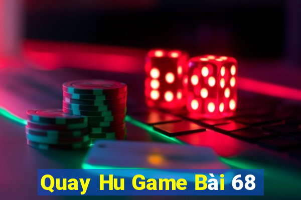 Quay Hu Game Bài 68