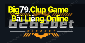 Big79.Clup Game Bài Liêng Online