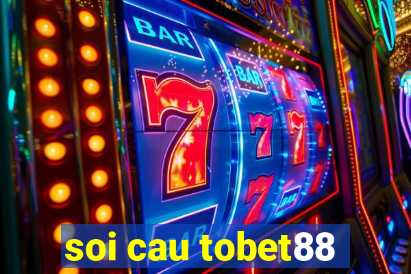 soi cau tobet88