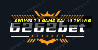 Awin68 Tải Game Bài Đổi Thưởng