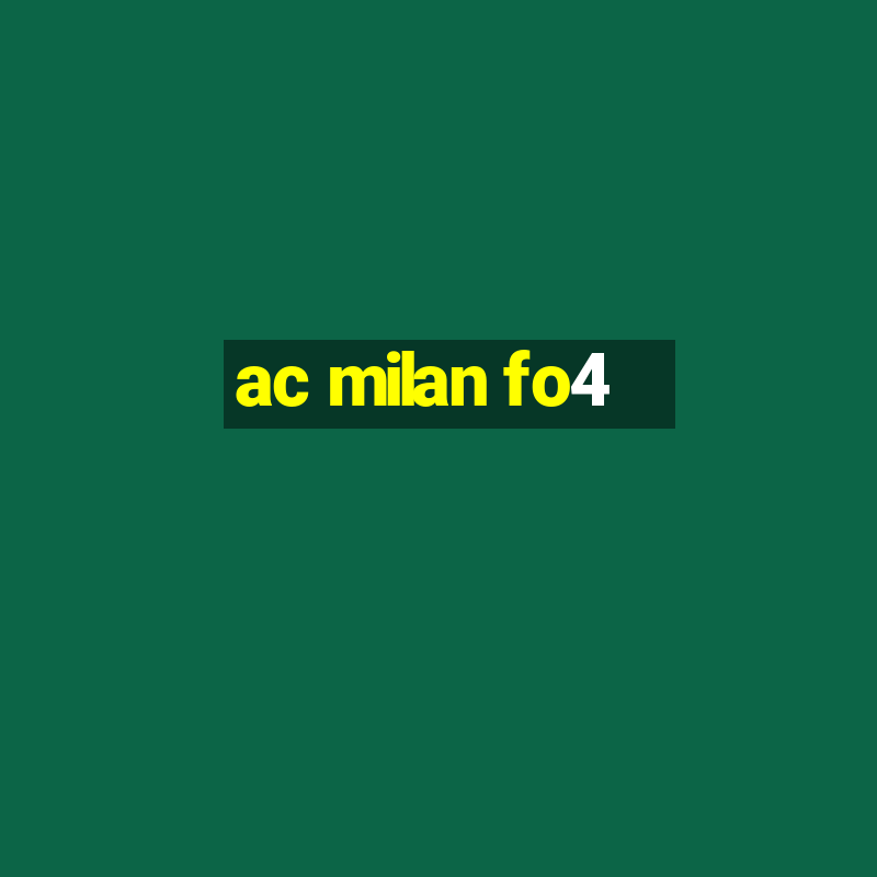 ac milan fo4