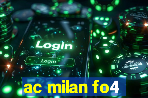 ac milan fo4