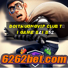 Doithuongvip Club Tại Game Bài B52