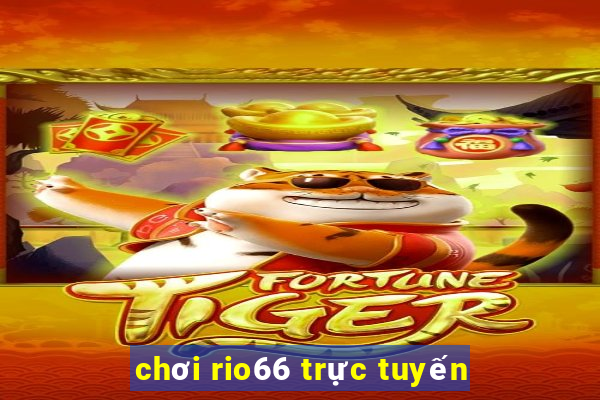 chơi rio66 trực tuyến