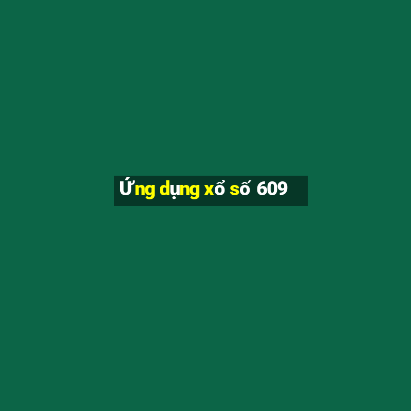 Ứng dụng xổ số 609