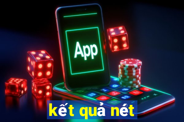 kết quả nét