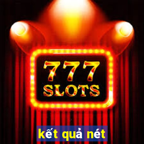 kết quả nét