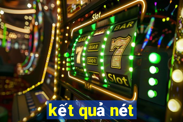 kết quả nét