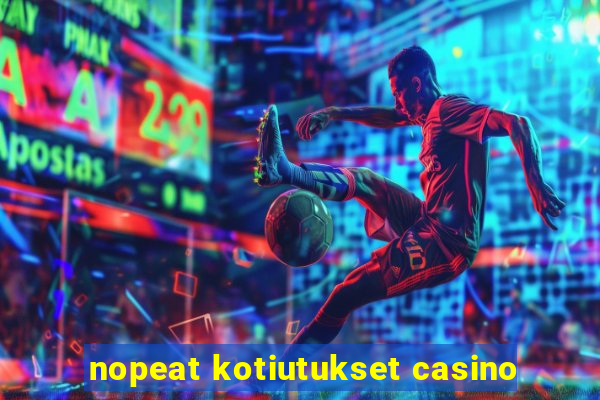 nopeat kotiutukset casino