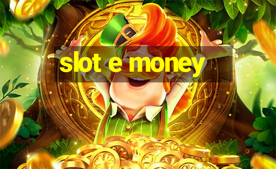 slot e money