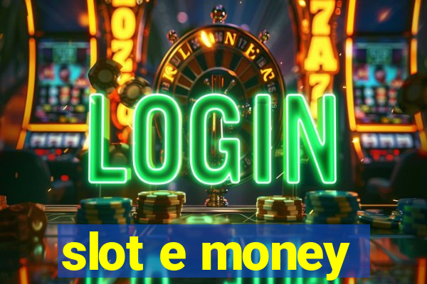 slot e money