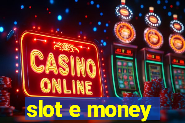 slot e money