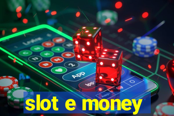 slot e money