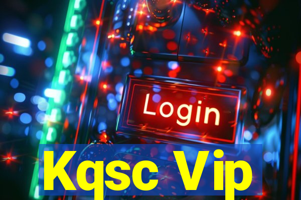 Kqsc Vip