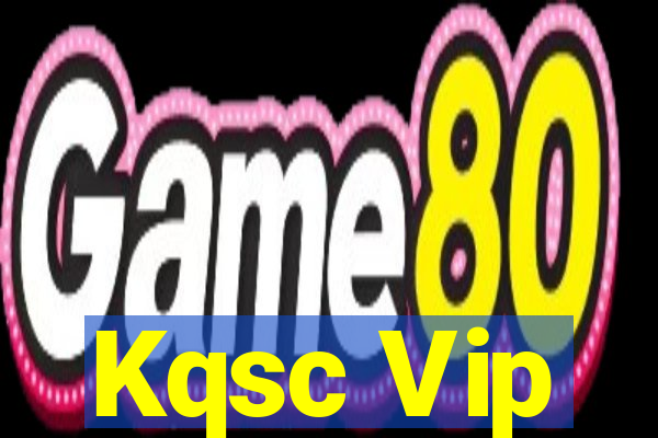 Kqsc Vip