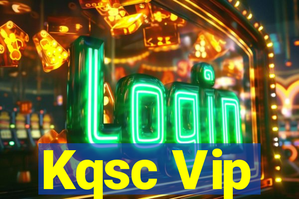 Kqsc Vip