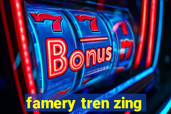 famery tren zing