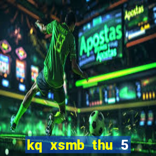 kq xsmb thu 5 minh ngoc