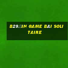 B29.Ưin Game Bài Solitaire