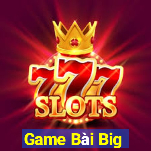 Game Bài Big