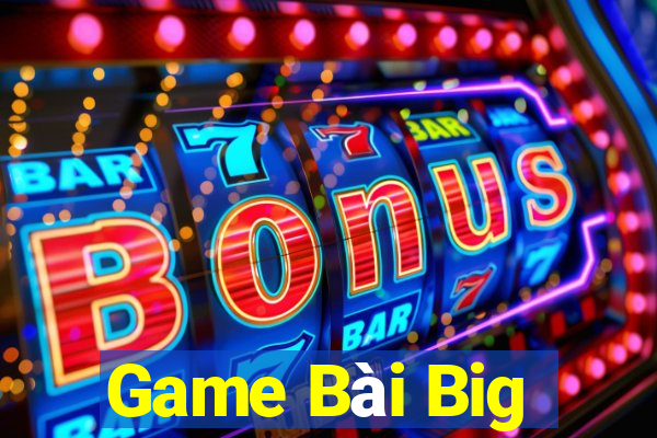 Game Bài Big