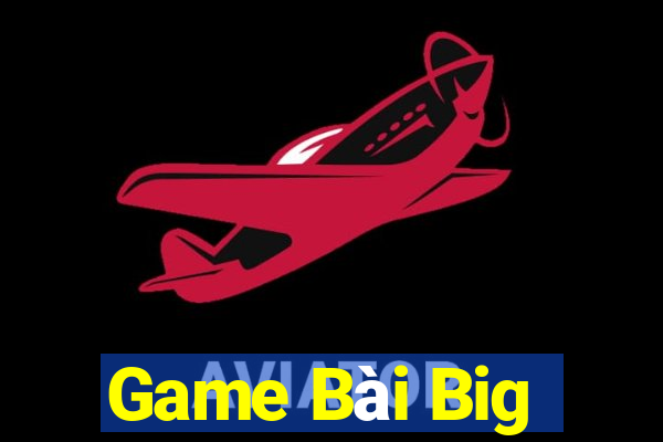 Game Bài Big