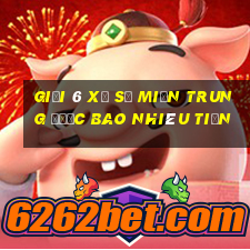 giải 6 xổ số miền trung được bao nhiêu tiền