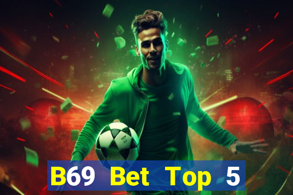 B69 Bet Top 5 Game Đánh Bài Đổi Thưởng